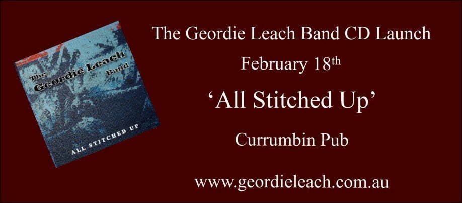 The Geordie Leach Band CD Launch – “All Stitched Up”